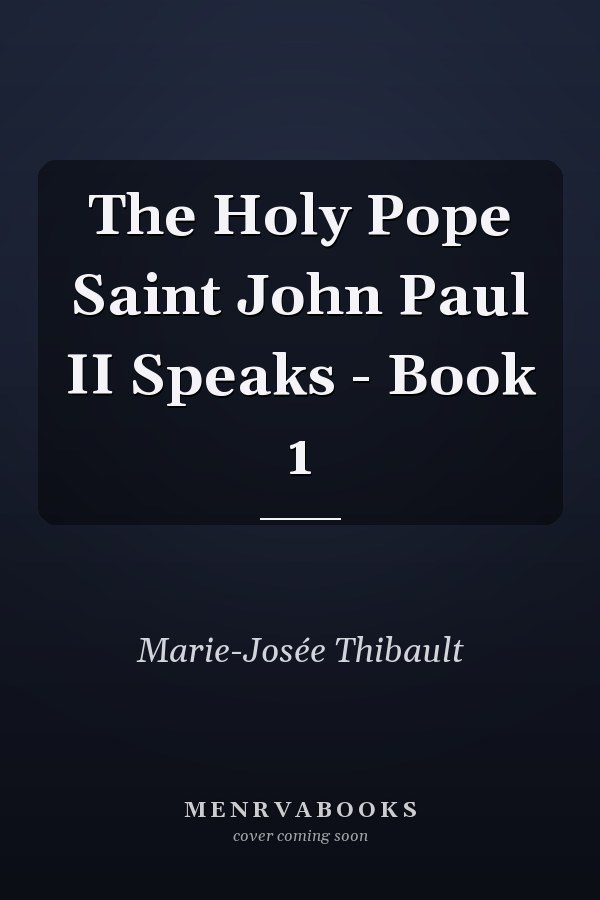 The Holy Pope Saint John Paul II Speaks - Book 1