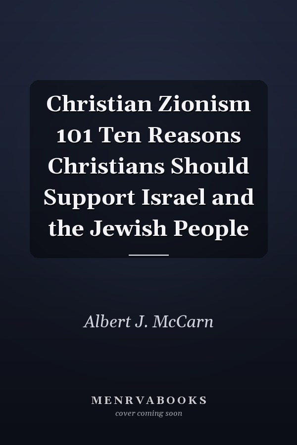 Christian Zionism 101 Ten Reasons Christians Should Support Israel and the Jewish People