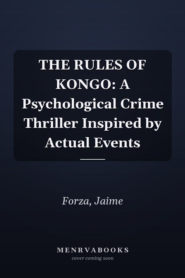 THE RULES OF KONGO: A Psychological Crime Thriller Inspired by Actual Events