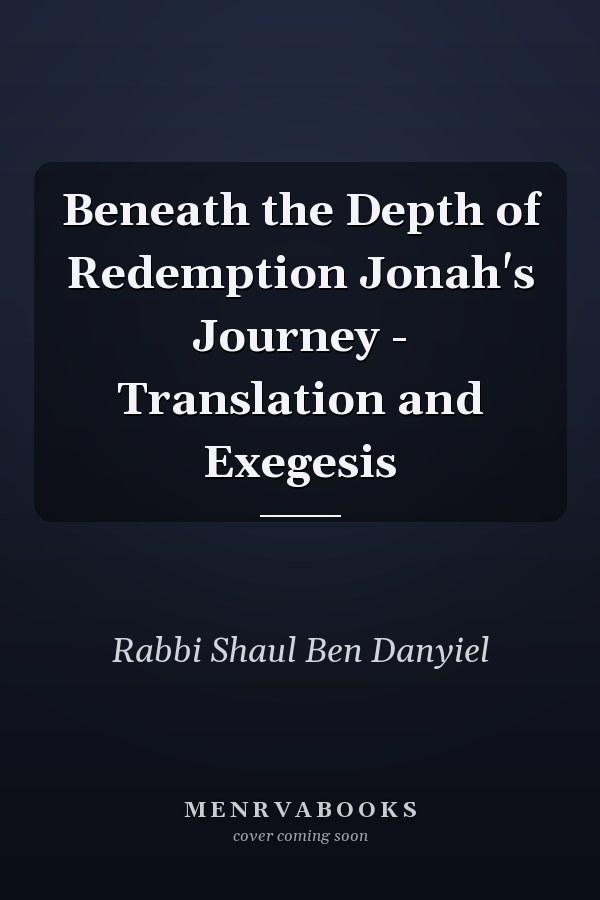 Beneath the Depth of Redemption Jonah's Journey - Translation and Exegesis