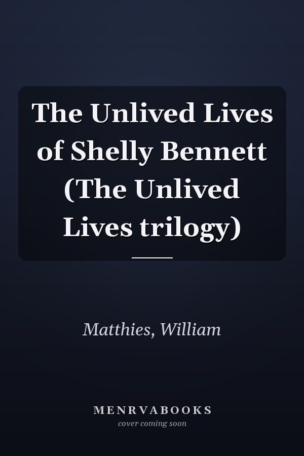 The Unlived Lives of Shelly Bennett (The Unlived Lives trilogy)