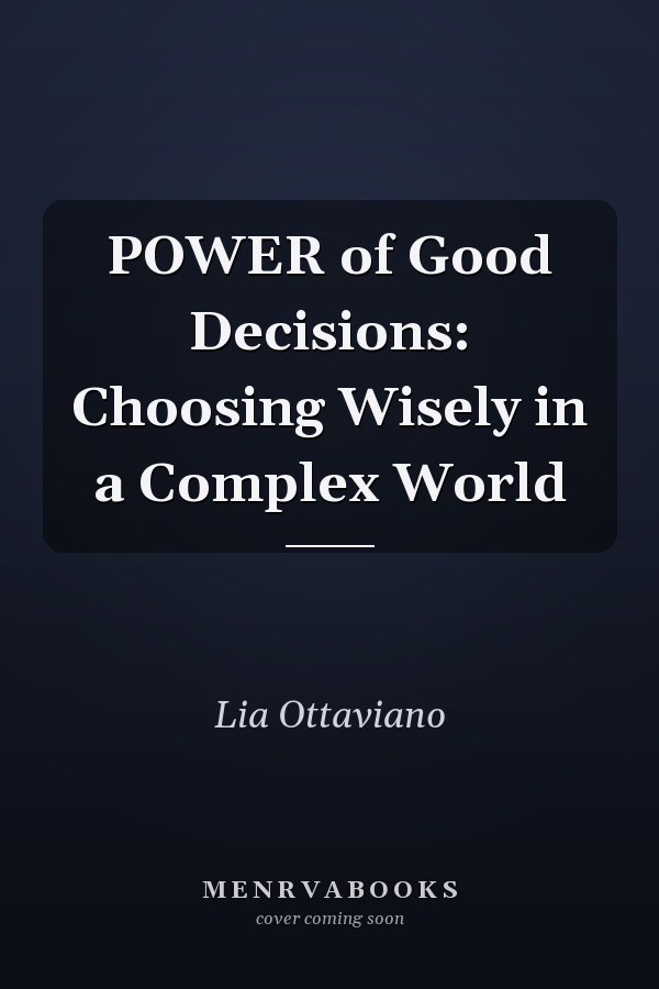 POWER of Good Decisions: Choosing Wisely in a Complex World