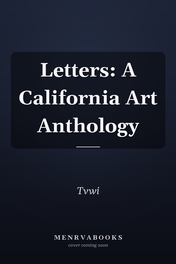 Letters: A California Art Anthology