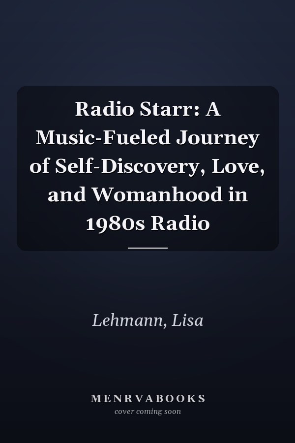 Radio Starr: A Music-Fueled Journey of Self-Discovery, Love, and Womanhood in 1980s Radio