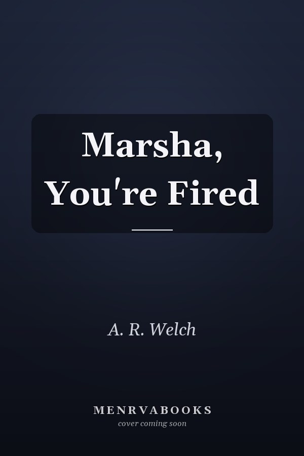 Marsha, You're Fired