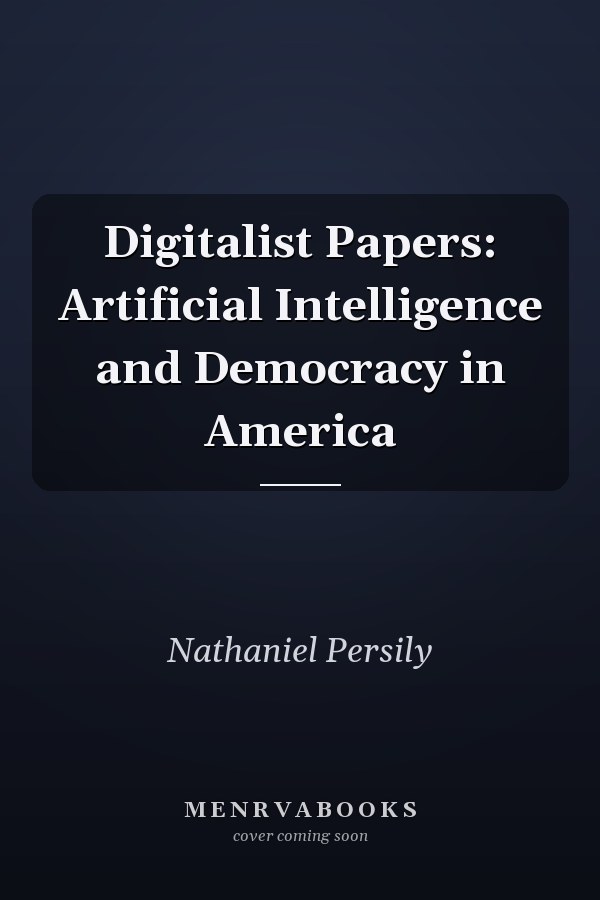 Digitalist Papers: Artificial Intelligence and Democracy in America