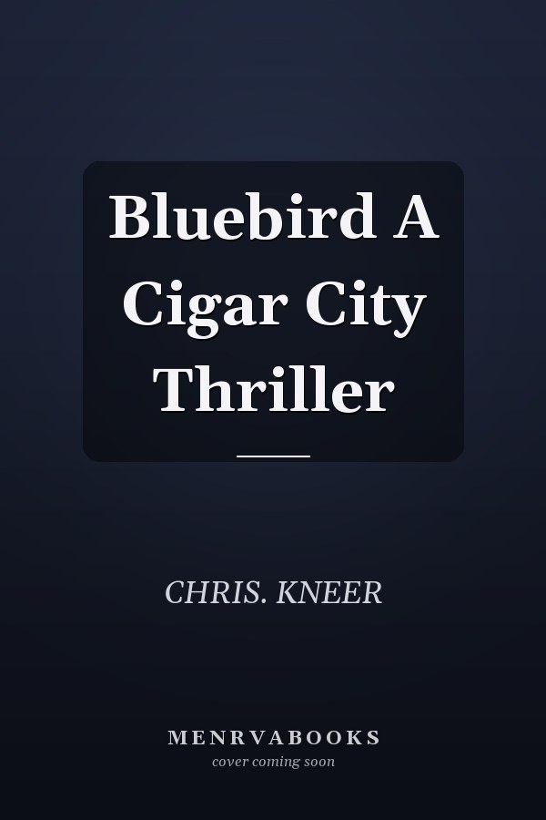 Bluebird A Cigar City Thriller