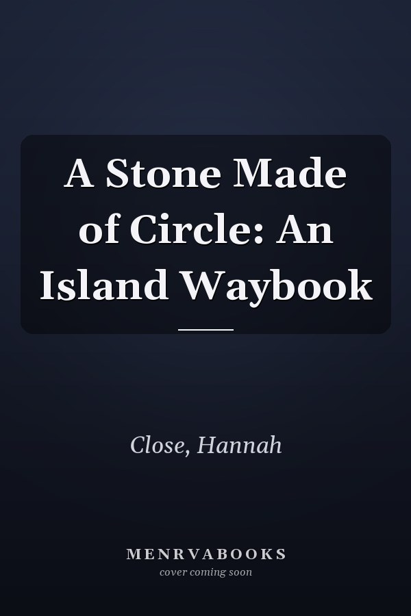 A Stone Made of Circle: An Island Waybook