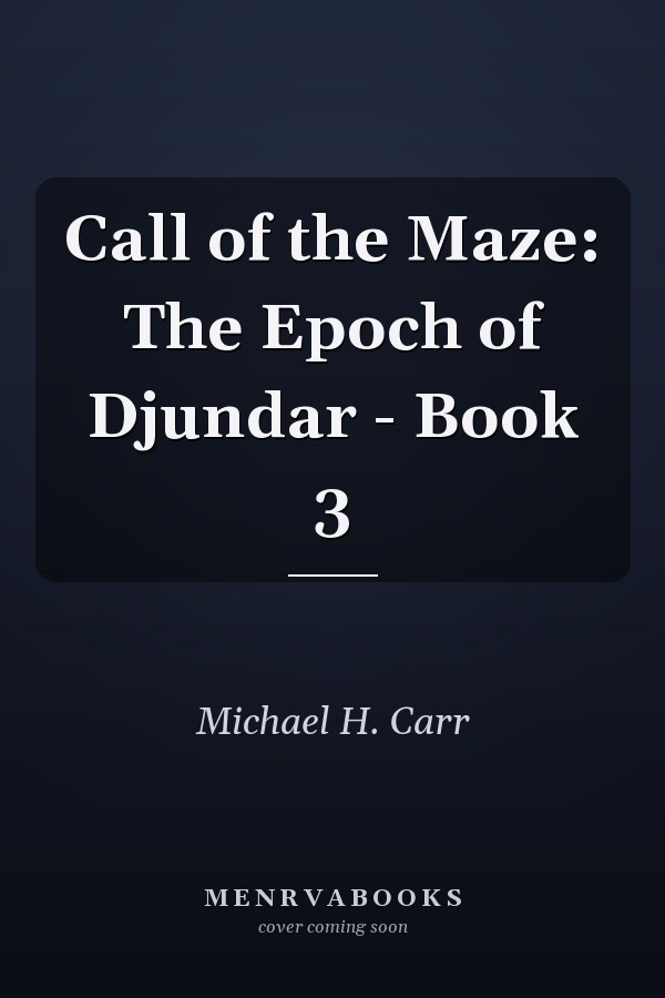 Call of the Maze: The Epoch of Djundar - Book 3