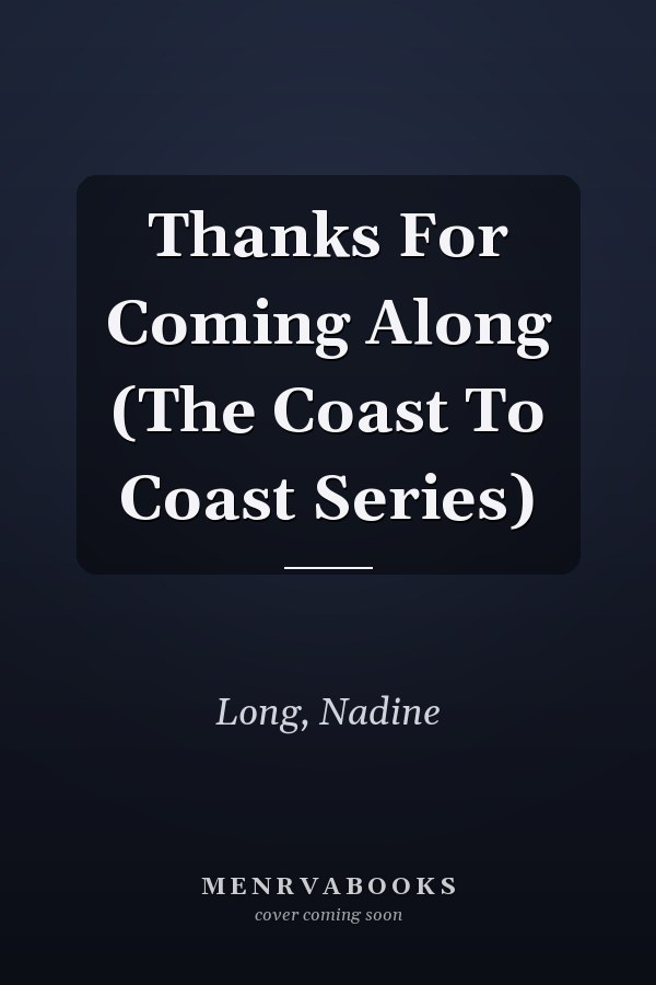 Thanks For Coming Along (The Coast To Coast Series)