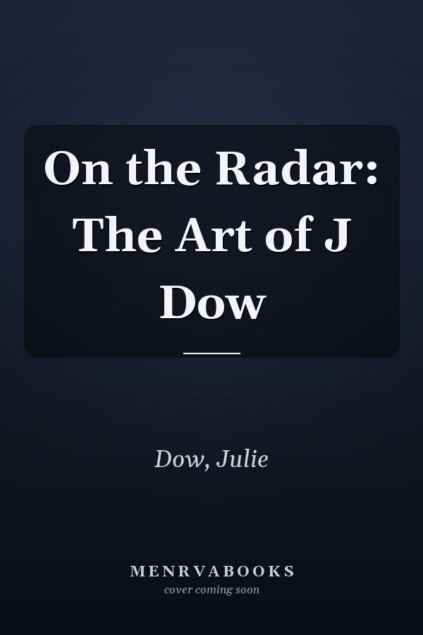 On the Radar: The Art of J Dow