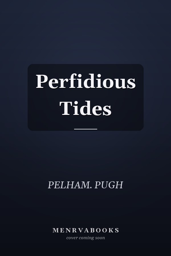 Perfidious Tides