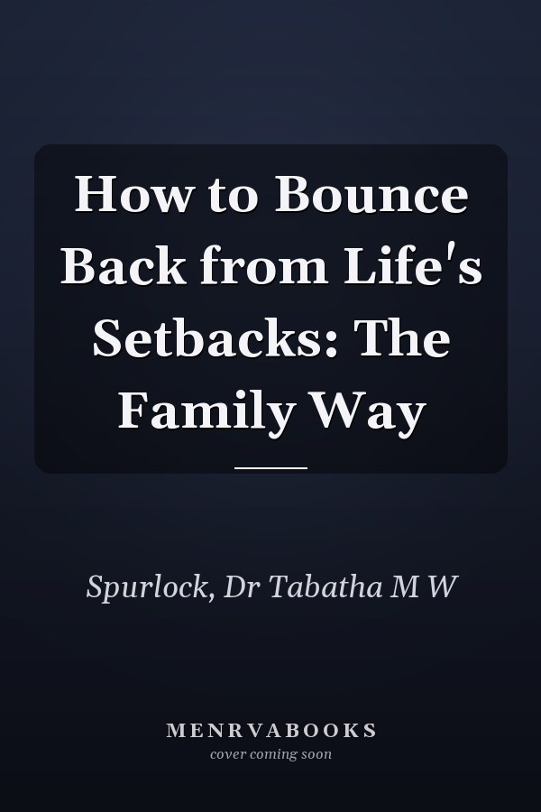 How to Bounce Back from Life's Setbacks: The Family Way