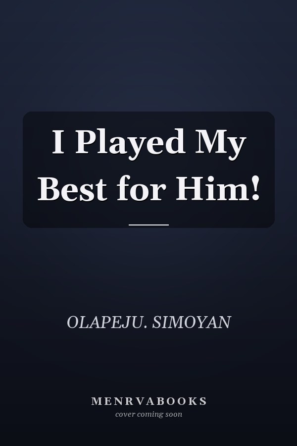 I Played My Best for Him!