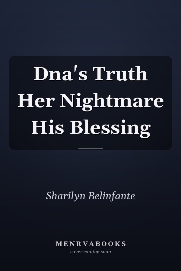 Dna's Truth Her Nightmare His Blessing