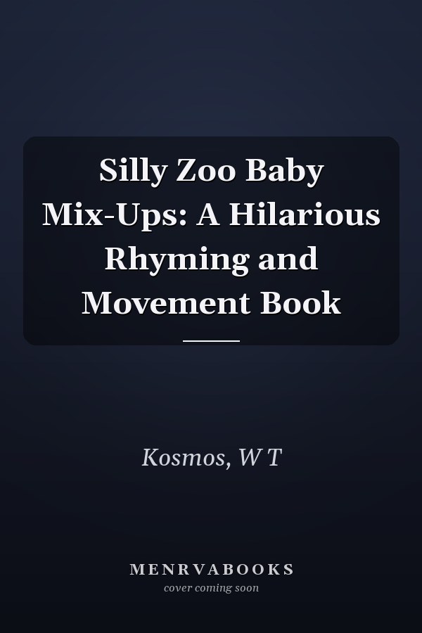 Silly Zoo Baby Mix-Ups: A Hilarious Rhyming and Movement Book
