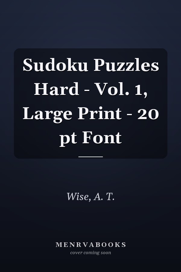Sudoku Puzzles Hard - Vol. 1, Large Print - 20 pt Font