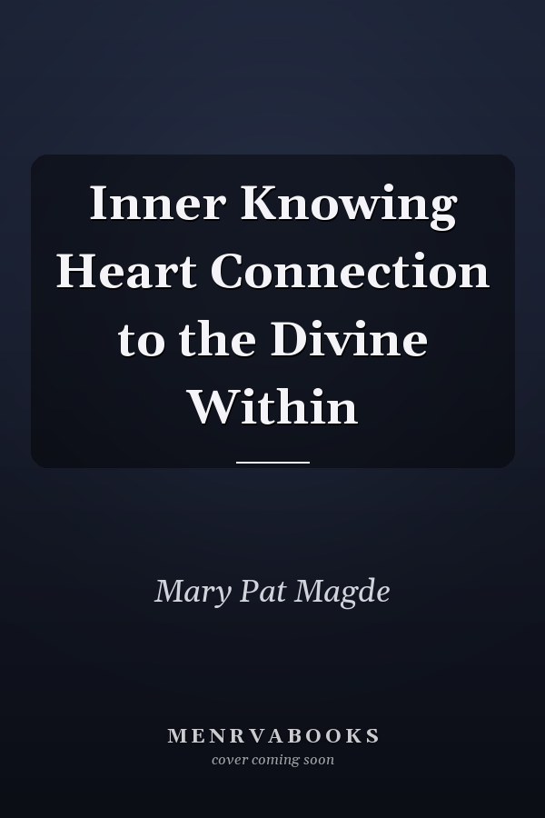 Inner Knowing Heart Connection to the Divine Within