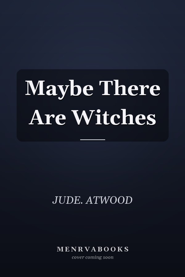 Maybe There Are Witches