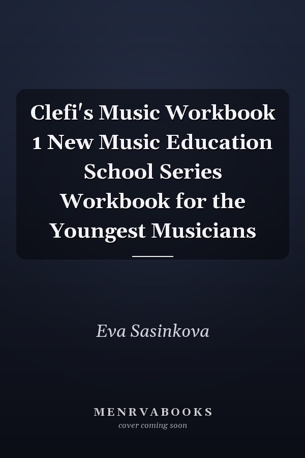 Clefi's Music Workbook 1 New Music Education School Series Workbook for the Youngest Musicians