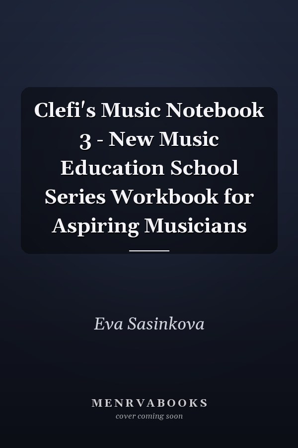 Clefi's Music Notebook 3 - New Music Education School Series Workbook for Aspiring Musicians