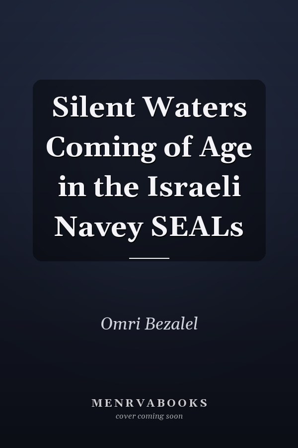 Silent Waters Coming of Age in the Israeli Navey SEALs