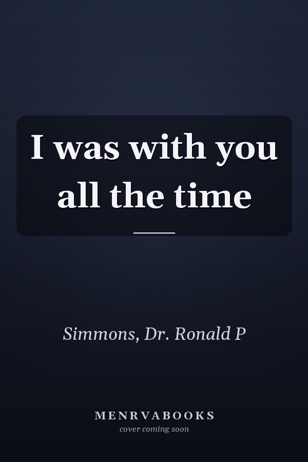 I was with you all the time