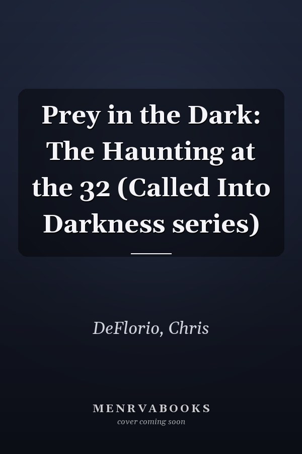 Prey in the Dark: The Haunting at the 32 (Called Into Darkness series)