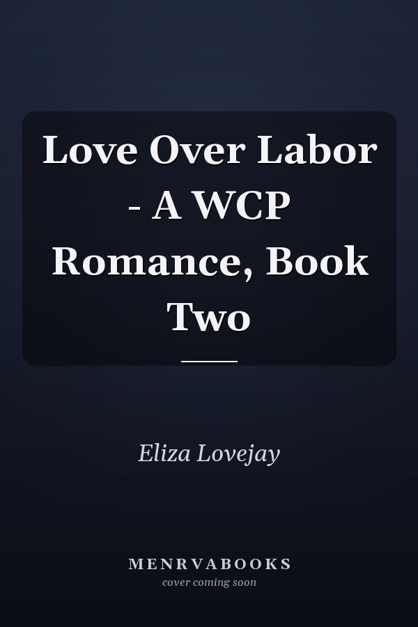 Love Over Labor - A WCP Romance, Book Two