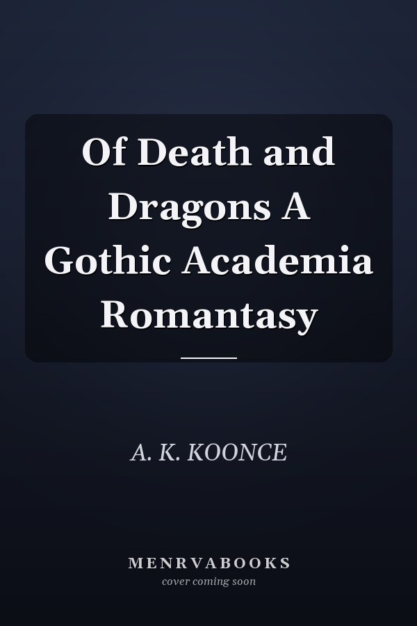 Of Death and Dragons A Gothic Academia Romantasy