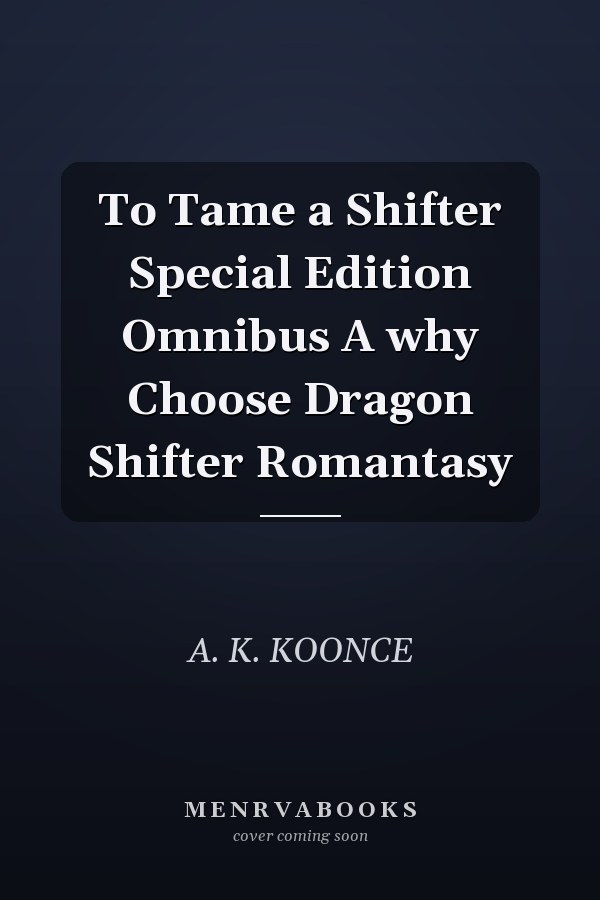 To Tame a Shifter Special Edition Omnibus A why Choose Dragon Shifter Romantasy