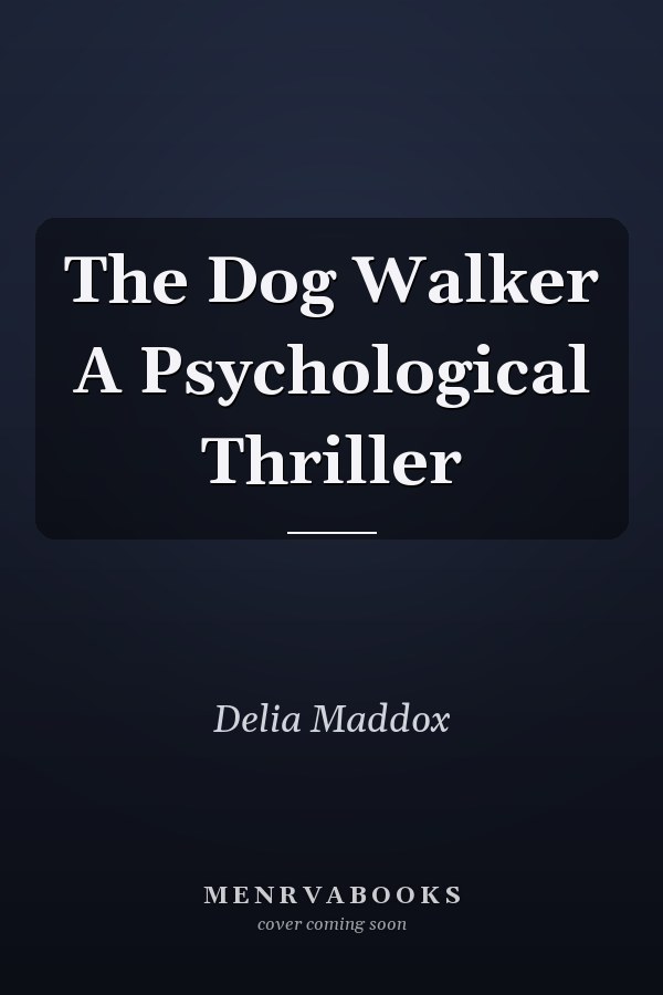 The Dog Walker A Psychological Thriller