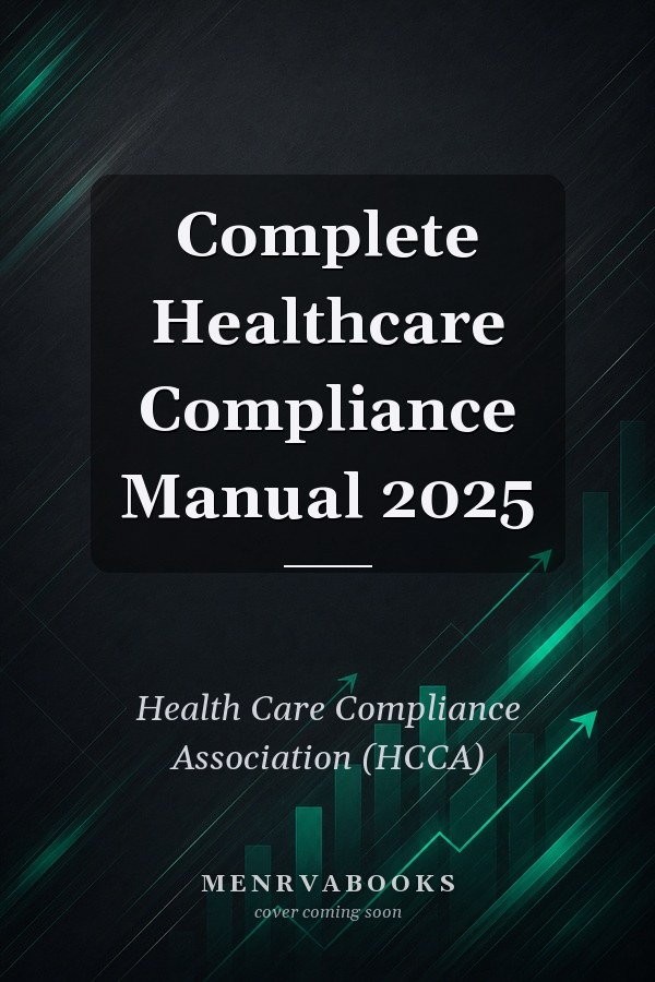 Complete Healthcare Compliance Manual 2025