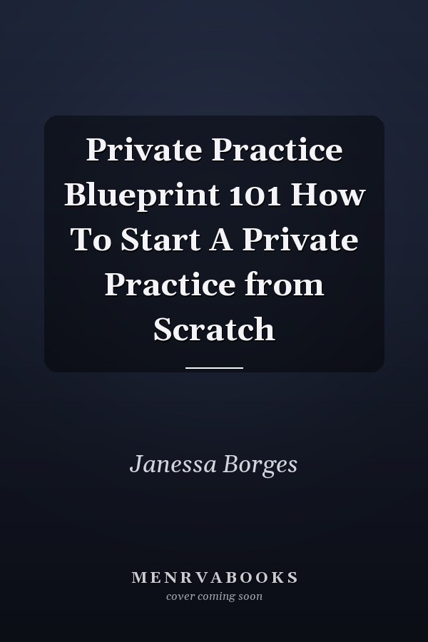 Private Practice Blueprint 101 How To Start A Private Practice from Scratch