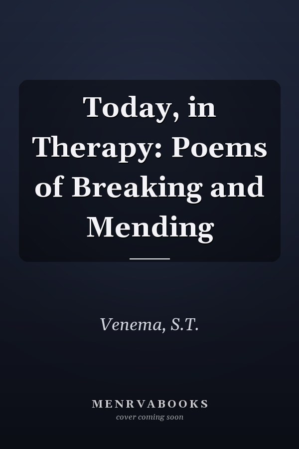 Today, in Therapy: Poems of Breaking and Mending