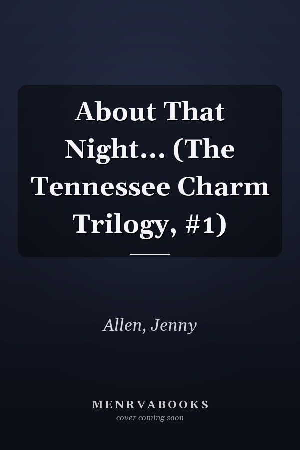 About That Night... (The Tennessee Charm Trilogy, #1)