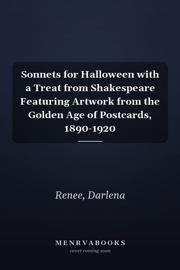 Sonnets for Halloween with a Treat from Shakespeare Featuring Artwork from the Golden Age of Postcards, 1890-1920