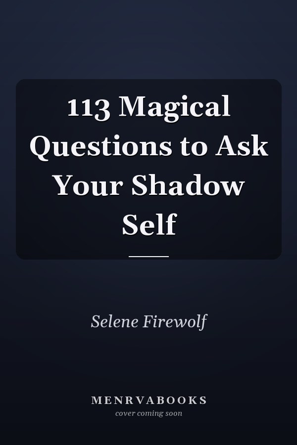 113 Magical Questions to Ask Your Shadow Self
