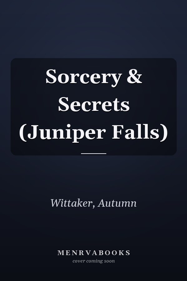Sorcery & Secrets (Juniper Falls)