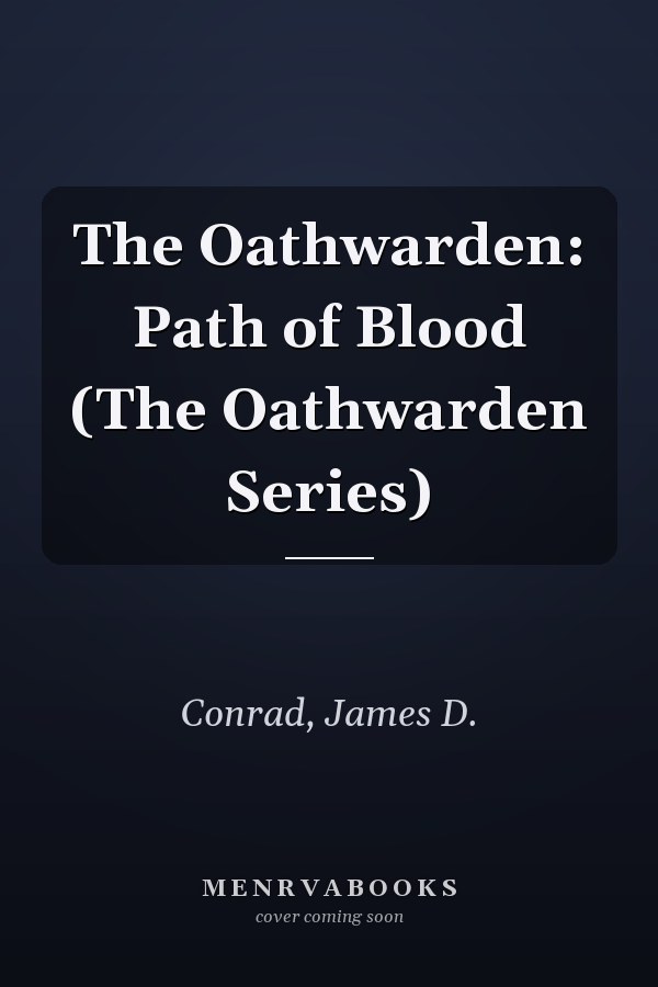 The Oathwarden: Path of Blood (The Oathwarden Series)