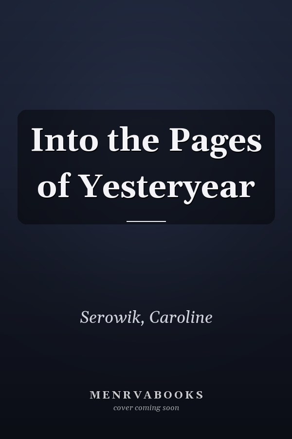 Into the Pages of Yesteryear