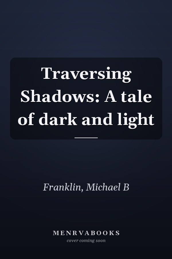 Traversing Shadows: A tale of dark and light