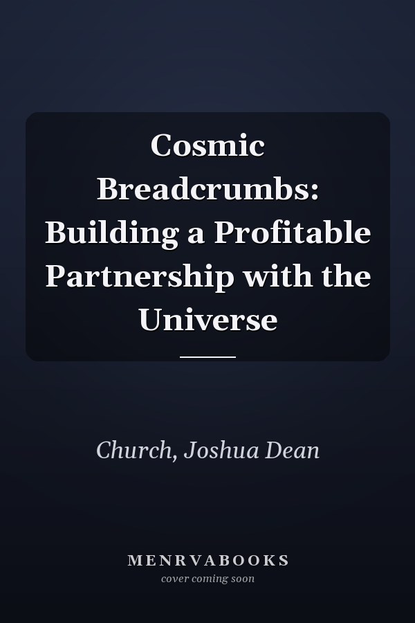 Cosmic Breadcrumbs: Building a Profitable Partnership with the Universe