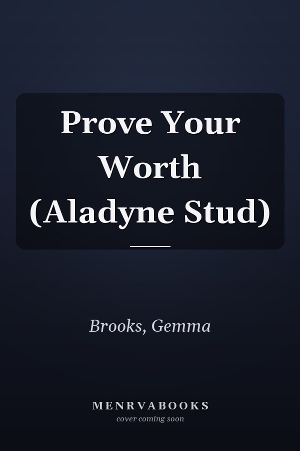 Prove Your Worth (Aladyne Stud)