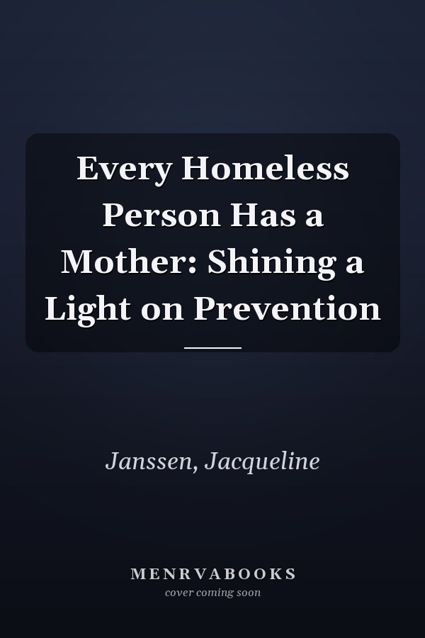 Every Homeless Person Has a Mother: Shining a Light on Prevention