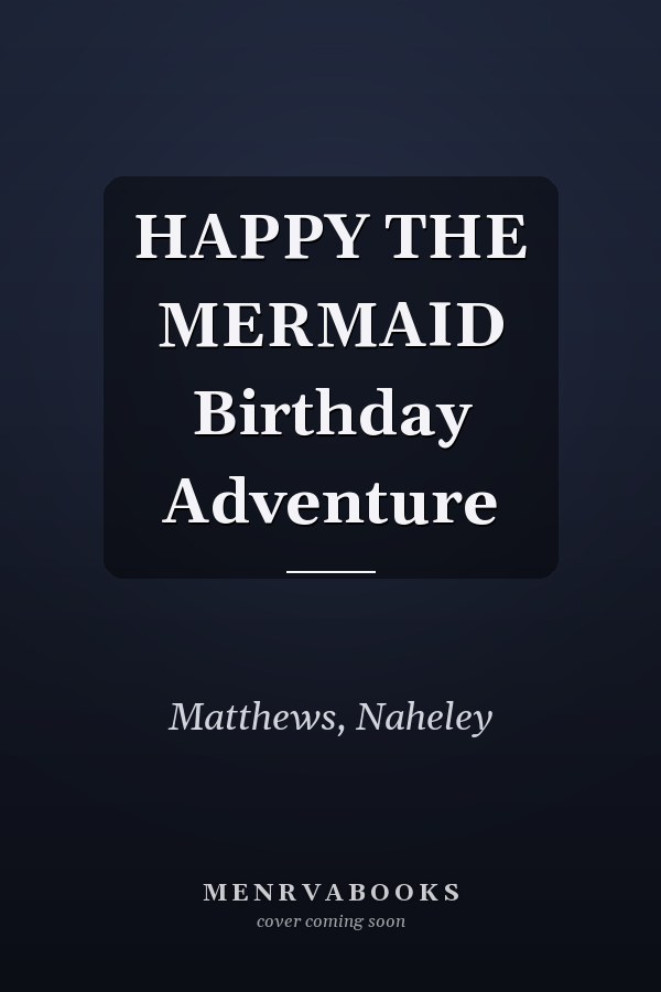 HAPPY THE MERMAID Birthday Adventure