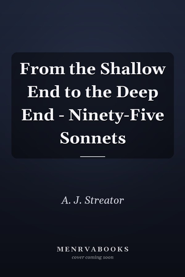 From the Shallow End to the Deep End - Ninety-Five Sonnets