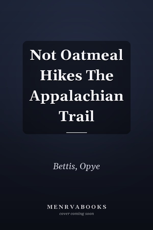 Not Oatmeal Hikes The Appalachian Trail