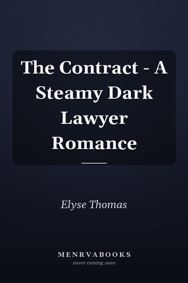 The Contract - A Steamy Dark Lawyer Romance