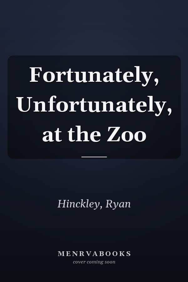 Fortunately, Unfortunately, at the Zoo